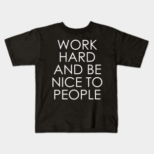 Work Hard and Be Nice to People Kids T-Shirt